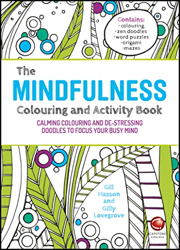 Stock image for The Mindfulness Colouring and Activity Book: Calming Colouring and De-Stressing Doodles to Focus Your Busy Mind for sale by AwesomeBooks