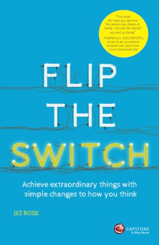 Imagen de archivo de Flip the Switch: Achieve Extraordinary Things with Simple Changes to How You Think a la venta por Greener Books