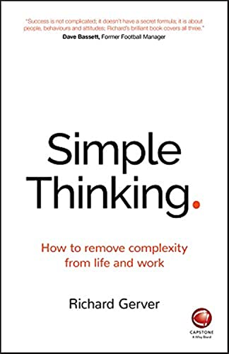 Stock image for Simple Thinking: How to Remove Complexity from Life and Work for sale by WorldofBooks