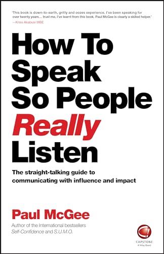 Beispielbild fr How to Speak So People Really Listen: The Straight-Talking Guide to Communicating with Influence and Impact zum Verkauf von WorldofBooks