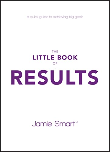 Beispielbild fr The Little Book of Results: A Quick Guide to Achieving Big Goals zum Verkauf von AwesomeBooks