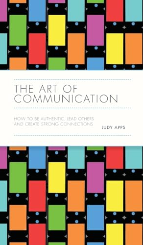 Beispielbild fr The Art of Communication: How to be Authentic, Lead Others, and Create Strong Connections zum Verkauf von WorldofBooks