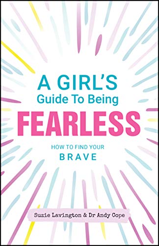 Beispielbild fr A Girl's Guide to Being Fearless: How to Find Your Brave zum Verkauf von WorldofBooks