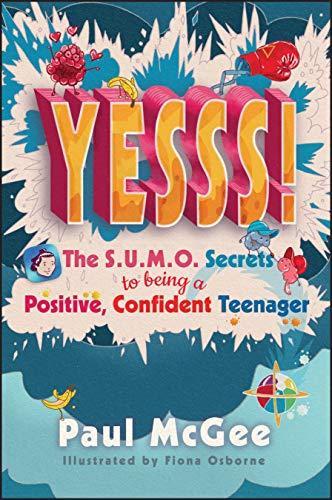 Imagen de archivo de YESSS!: The SUMO Secrets to Being a Positive, Confident Teenager a la venta por Zoom Books Company