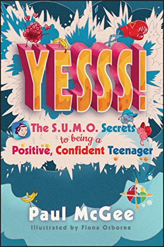 Stock image for YESSS!: The SUMO Secrets to Being a Positive, Confident Teenager for sale by Zoom Books Company