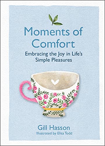 Beispielbild fr Moments of Comfort : Embracing the Joy in Life's Simple Pleasures zum Verkauf von Better World Books