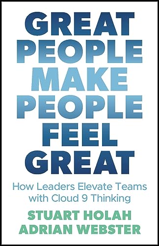 Beispielbild fr Great People Make People Feel Great: How Leaders Elevate Teams with Cloud 9 Thinking zum Verkauf von WorldofBooks