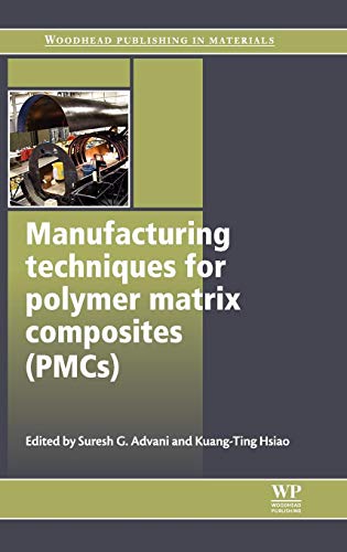 9780857090676: Manufacturing Techniques for Polymer Matrix Composites (PMCs) (Woodhead Publishing Series in Composites Science and Engineering)