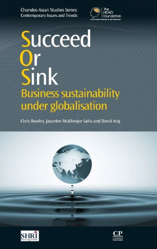 Succeed or Sink: Business sustainability under globalisation (Chandos Asian Studies) (9780857091666) by Rowley, Chris; Saha, Jayantee Mukherjee; Ang, David
