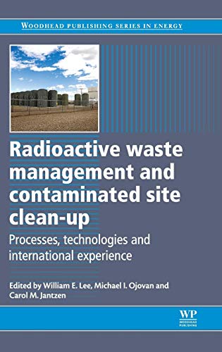 Stock image for Radioactive Waste Management and Contaminated Site Clean-Up: Processes, Technologies and International Experience (Woodhead Publishing Series in Energy) for sale by Chiron Media