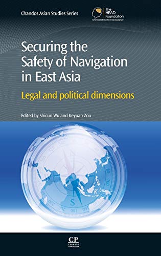 Stock image for Securing the Safety of Navigation in East Asia: Legal and Political Dimensions for sale by Revaluation Books