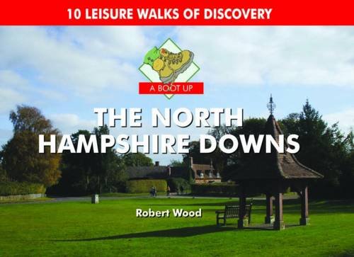 Beispielbild fr A Boot Up the North Hampshire Downs: 10 Leisure Walks of Discovery zum Verkauf von WorldofBooks