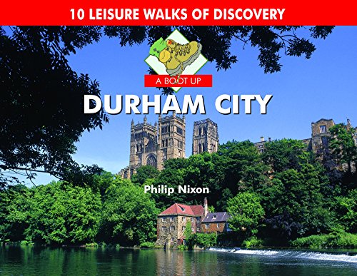 Stock image for A Boot Up Durham City: 10 Leisure Walks of Discovery for sale by WorldofBooks