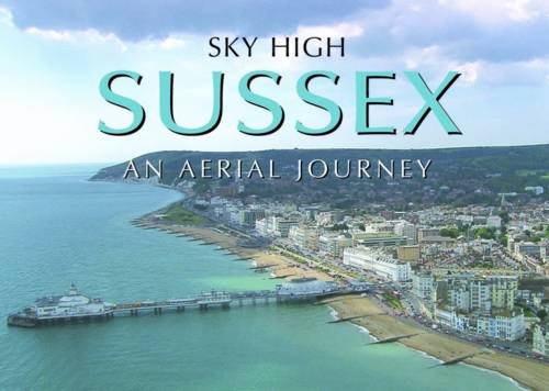 Stock image for Sky High Sussex for sale by WorldofBooks