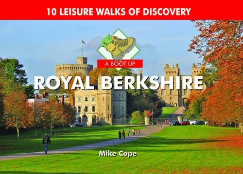 9780857100429: A Boot Up Royal Berkshire: 10 Leisure Walks of Discovery