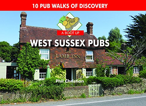 Beispielbild fr A Boot Up West Sussex Pubs: 10 Pub Walks of Discovery zum Verkauf von WorldofBooks
