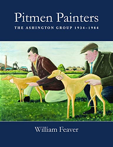 Stock image for Pitmen Painters: The Ashington Group, 1934-1984 for sale by Solr Books