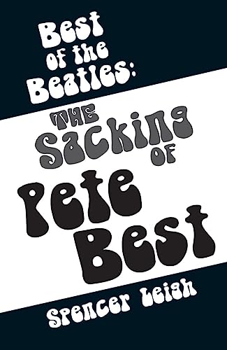 Beispielbild fr Best of the Beatles: The sacking of Pete Best zum Verkauf von Monster Bookshop