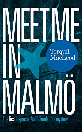9780857161130: MEET ME IN MALMO: The First Inspector Anita Sundstrom Mystery: 1 (Inspector Anita Sundstrom mysteries)