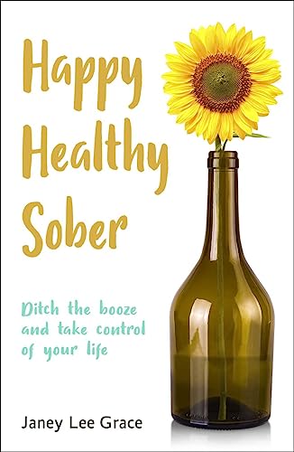 Imagen de archivo de Happy Healthy Sober: Ditch the booze and take control of your life a la venta por WorldofBooks
