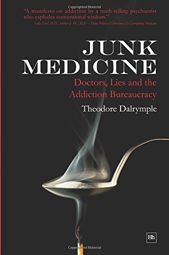 9780857190154: Junk Medicine: Doctors, Lies and the Addiction Bureaucracy