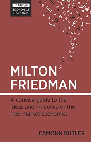 Milton Friedman: A Concise Guide to the Ideas and Influence of the Free-Market Economist (9780857190369) by Eamonn Butler; Eamonn F. Butler