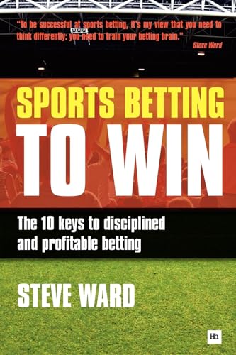Beispielbild fr Sports Betting to Win: The 10 keys to disciplined and profitable betting Ward, Steve zum Verkauf von Brook Bookstore