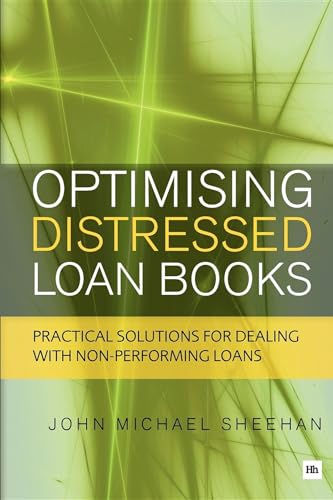 9780857191298: Optimising Distressed Loan Books: Practical solutions for dealing with non-performing loans