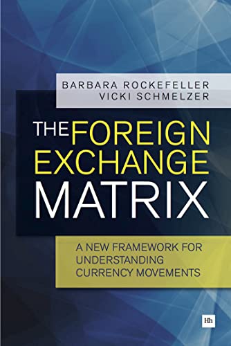 The Foreign Exchange Matrix: A new framework for understanding currency movements (9780857191304) by Rockefeller, Barbara; Schmelzer, Vicki