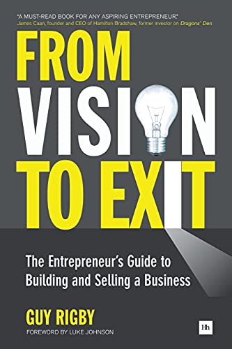 Stock image for From Vision to Exit: The Entrepreneur's Guide to Building and Selling a Business for sale by AwesomeBooks