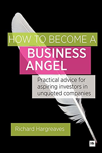Stock image for How To Become A Business Angel: Practical advice for aspiring investors in unquoted companies for sale by HPB-Red