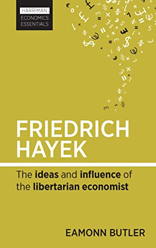 Beispielbild fr Friedrich Hayek: The Ideas and Influence of the Libertarian Economist [Paperback] Eamonn Butler and Eamonn F. Butler zum Verkauf von Brook Bookstore