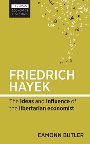 Friedrich Hayek: The Ideas and Influence of the Libertarian Economist (9780857191755) by Eamonn Butler; Eamonn F. Butler