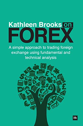 Beispielbild fr Kathleen Brooks on Forex: A Simple Approach to Trading Forex Using Fundamental and Technical Analysis zum Verkauf von Reuseabook