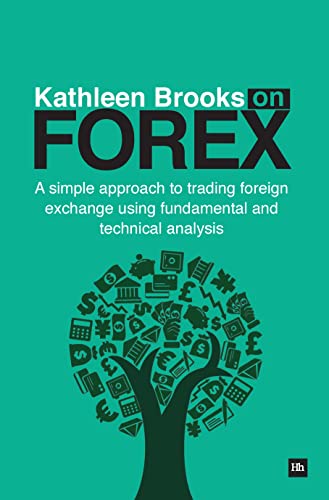 9780857192059: Kathleen Brooks on Forex: A Simple Approach to Trading Foreign Exchange Using Fundamental and Technical Analysis