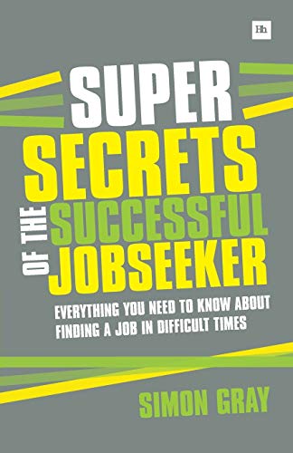 Imagen de archivo de Super Secrets of the Successful Jobseeker: Everything you need to know about finding a job in difficult times a la venta por WorldofBooks