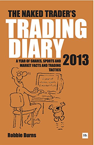 Imagen de archivo de The Naked Trader Diary 2013: A year of shares, sports, market facts and trading tactics (The Naked Trader Diary: A Year of Shares, Sports, Market Facts and Trading Tactics) a la venta por WorldofBooks