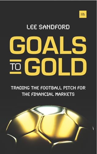 Imagen de archivo de Goals to Gold: Trading the football pitch for the financial markets a la venta por WorldofBooks