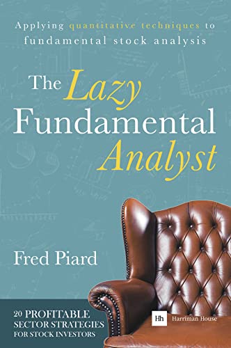 Beispielbild fr The Lazy Fundamental Analyst: Applying quantitative techniques to fundamental stock analysis [Paperback] Piard, Fred zum Verkauf von Brook Bookstore