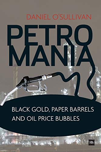 9780857194169: Petromania: Black gold, paper barrels and oil price bubbles