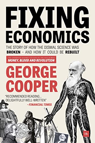 Beispielbild fr Fixing Economics: The story of how the dismal science was broken - and how it could be rebuilt zum Verkauf von WorldofBooks
