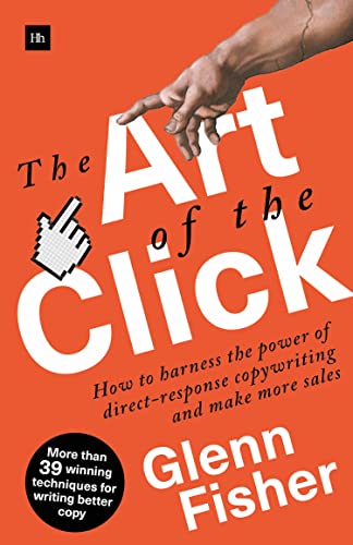 Stock image for The Art of the Click: How to Harness the Power of Direct-Response Copywriting and Make More Sales for sale by ThriftBooks-Atlanta