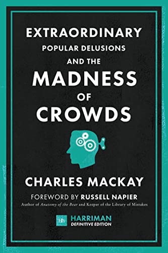 Beispielbild fr Extraordinary Popular Delusions and the Madness of Crowds (Harriman Definitive Edition): The classic guide to crowd psychology, financial folly and surprising superstition zum Verkauf von Dream Books Co.