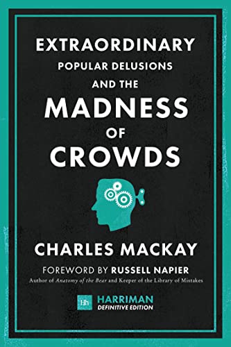 Imagen de archivo de Extraordinary Popular Delusions and the Madness of Crowds (Harriman Definitive Edition): The Classic Guide to Crowd Psychology, Financial Folly and Surprising Superstition a la venta por Ergodebooks