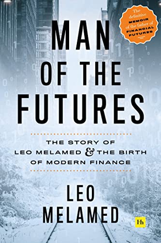 Beispielbild fr Man of the Futures: The Story of Leo Melamed and the Birth of Modern Finance zum Verkauf von WorldofBooks