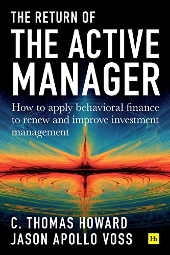 Beispielbild fr Return of the Active Manager: How to apply behavioral finance to renew and improve investment management zum Verkauf von Books From California