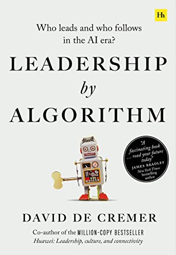 9780857198280: Leadership by Algorithm: Who Leads and Who Follows in the AI Era?