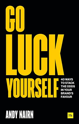 Beispielbild fr Go Luck Yourself: 40 ways to stack the odds in your brands favour zum Verkauf von Goodwill Southern California