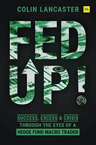 Beispielbild fr Fed Up!: Success, Excess and Crisis Through the Eyes of a Hedge Fund Macro Trader zum Verkauf von Goodwill