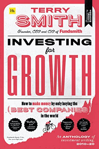 

Investing for Growth : How to Make Money by Only Buying the Best Companies in the World ; an Anthology of Investment Writing, 201020